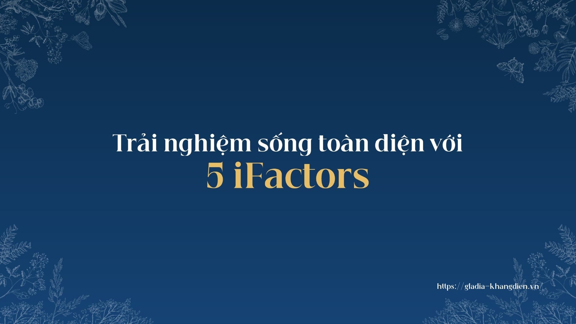 Hệ thống 5 iFactors tạo nên giá trị tiện ích độc bản tại Gladia by the Waters.